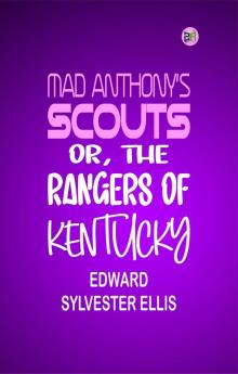 Mad Anthony's scouts; or The rangers of Kentucky