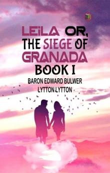 Leila or the Siege of Granada Book I.