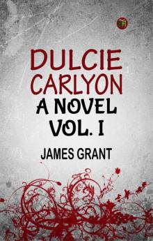 DULCIE CARLYON. A NOVEL.VOL. I.