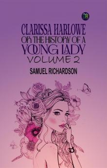 Clarissa Harlowe; or the history of a young lady Volume 2