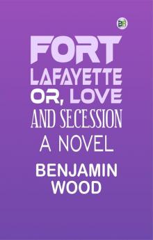Fort Lafayette or Love and Secession: A Novel