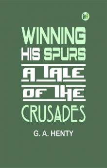 Winning His Spurs: A Tale of the Crusades