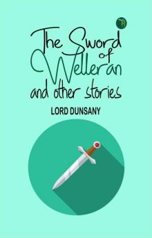The Sword of Welleran and Other Stories