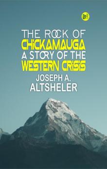 The Rock of Chickamauga: A Story of the Western Crisis