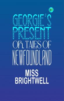 Georgie's Present or Tales of Newfoundland