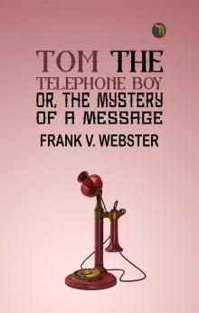 Tom the telephone boy; or The mystery of a message