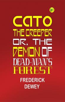 CATO THE CREEPER; OR  THE DEMON OF DEAD-MAN’S FOREST.