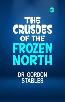 The Crusoes of the Frozen North