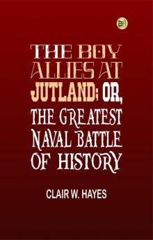 The Boy Allies at Jutland; Or The Greatest Naval Battle of History