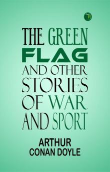The Green Flag and Other Stories of War and Sport