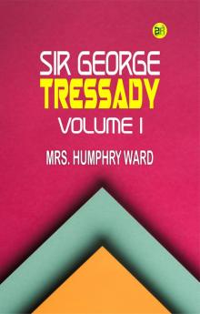 Sir George Tressady Volume I
