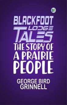 Blackfoot Lodge Tales: The Story of a Prairie People