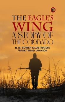 The Eagle's Wing: A Story Of The Colorado