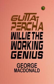 Gutta-Percha Willie The Working Genius