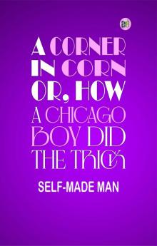 A corner in corn; or How a Chicago boy did the trick