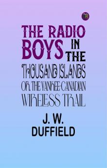 The Radio Boys in the Thousand Islands; Or The Yankee-Canadian Wireless Trail