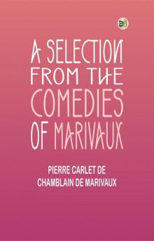 A Selection from the Comedies of Marivaux