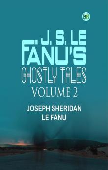 J. S. Le Fanu's Ghostly Tales Volume 2