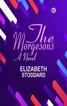 The Morgesons: A Novel