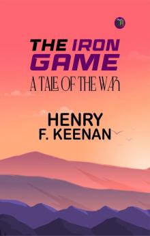 The Iron Game: A Tale of the War