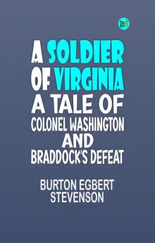 A Soldier of Virginia A Tale of Colonel Washington and Braddock's Defeat