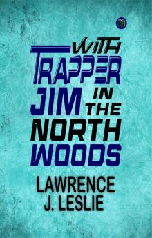 With Trapper Jim in the North Woods