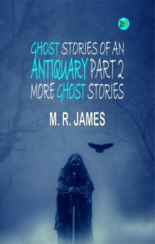 Ghost Stories of an Antiquary Part 2: More Ghost Stories
