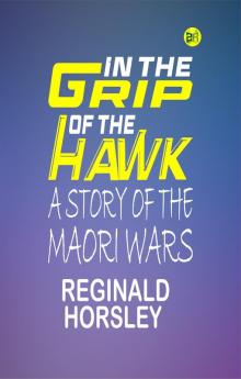 In the grip of the Hawk: A story of the Maori wars
