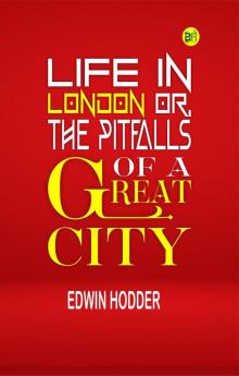Life in London or the Pitfalls of a Great City
