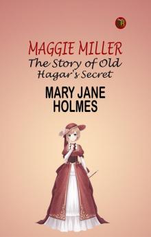 Maggie Miller: The Story of Old Hagar's Secret
