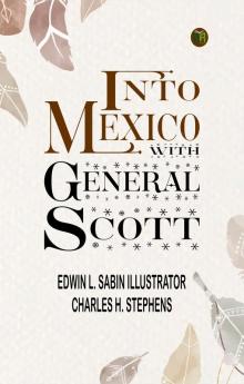 Into Mexico with General Scott