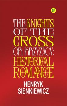 The Knights of the Cross or Krzyzacy: Historical Romance