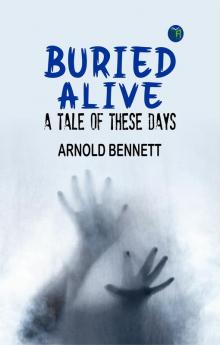 Buried Alive: A Tale of These Days
