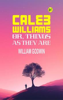 Caleb Williams; Or Things as They Are