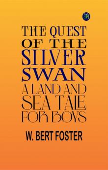 THE QUEST OF THE SILVER SWAN A Land and Sea Tale for Boys