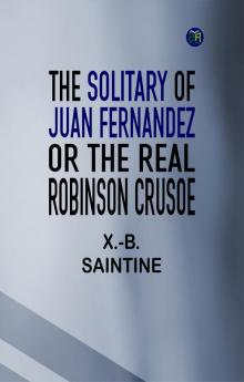 The Solitary of Juan Fernandez or the Real Robinson Crusoe