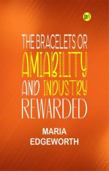 The Bracelets Or Amiability and Industry Rewarded