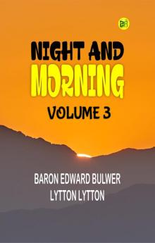 Night and Morning Volume 3