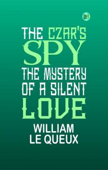 The Czar's Spy The Mystery of a Silent Love