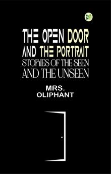 The Open Door and the Portrait. Stories of the Seen and the Unseen.