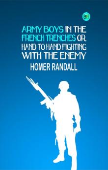 Army Boys in the French Trenches Or Hand to Hand Fighting with the Enemy