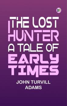 The lost hunter: A tale of early times