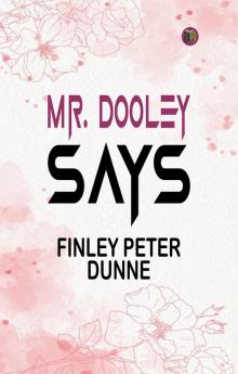 Mr. Dooley Says