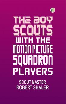 The Boy Scouts with the Motion Picture Players