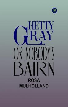 HETTY GRAY or Nobody's Bairn