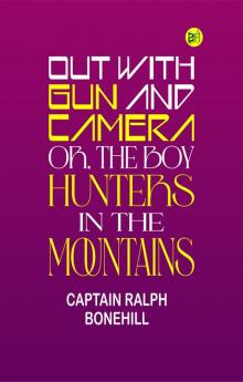Out with Gun and Camera; or The Boy Hunters in the Mountains