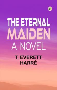 The Eternal Maiden A Novel