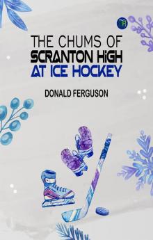 The Chums of Scranton High at Ice Hockey
