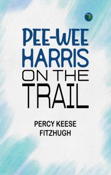 Pee-wee Harris on the Trail