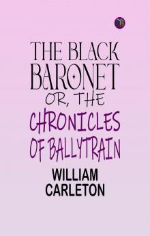 The Black Baronet; or The Chronicles Of Ballytrain